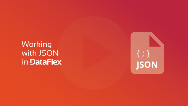 Working with JSON in DataFlex