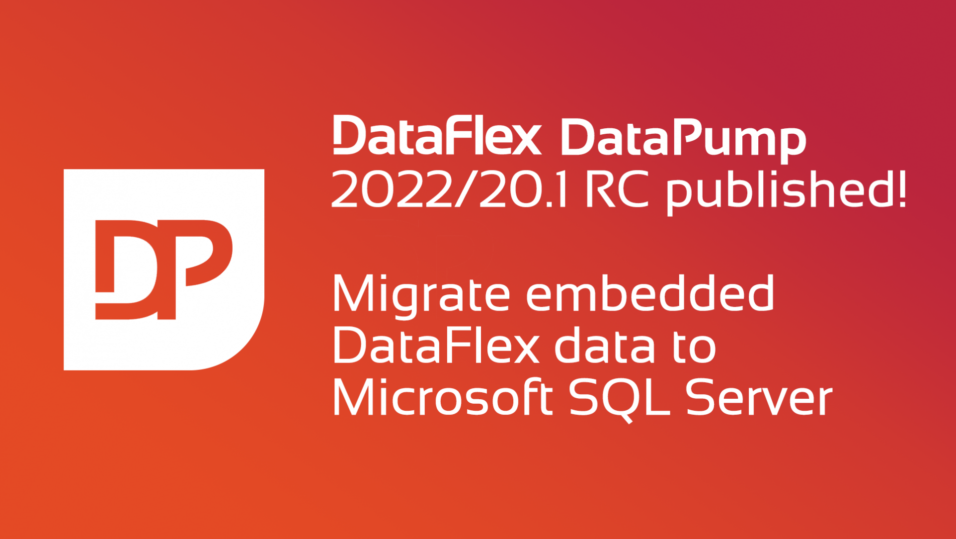 DataFlex DataPump 2022 Release Candidate available