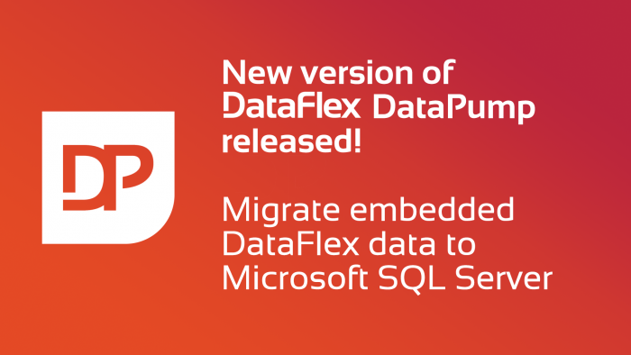 New Release: DataFlex DataPump