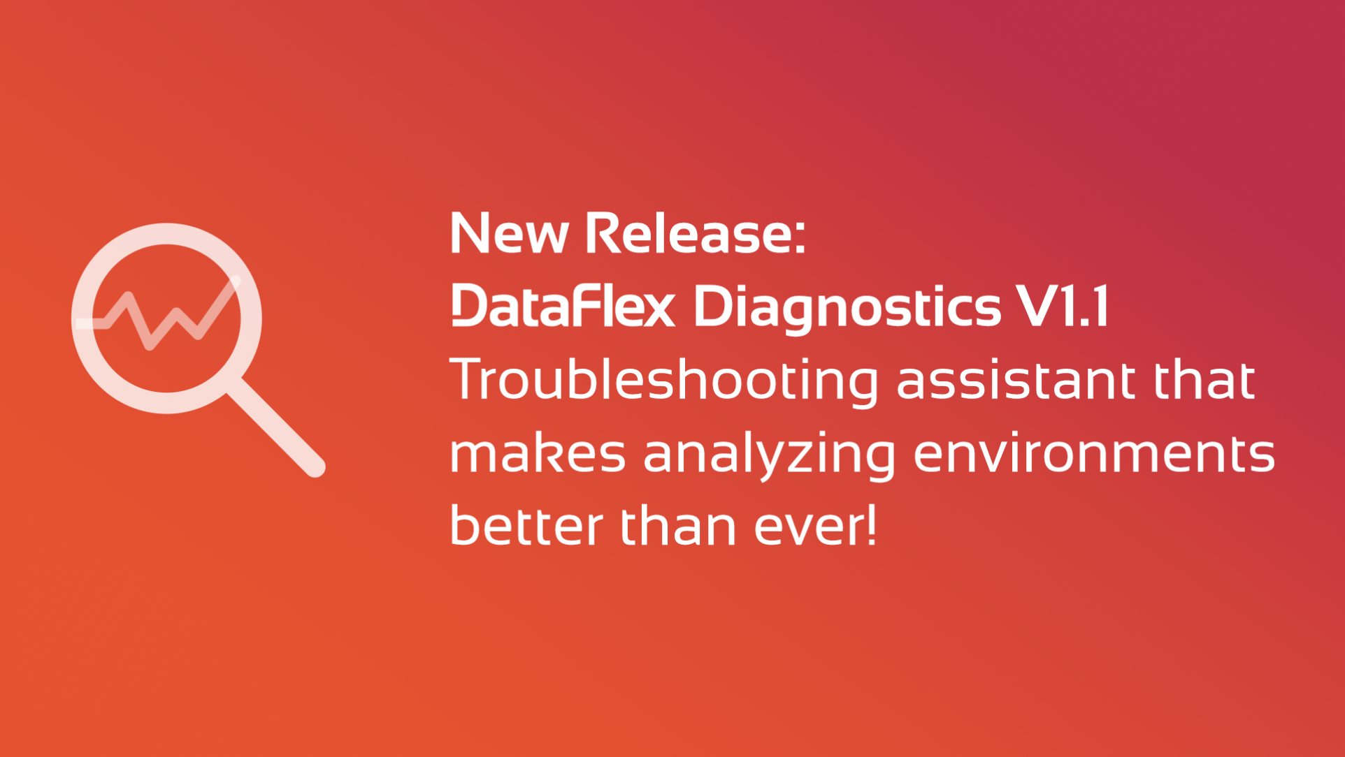 DataFlex Diagnostics v1.1 Released!