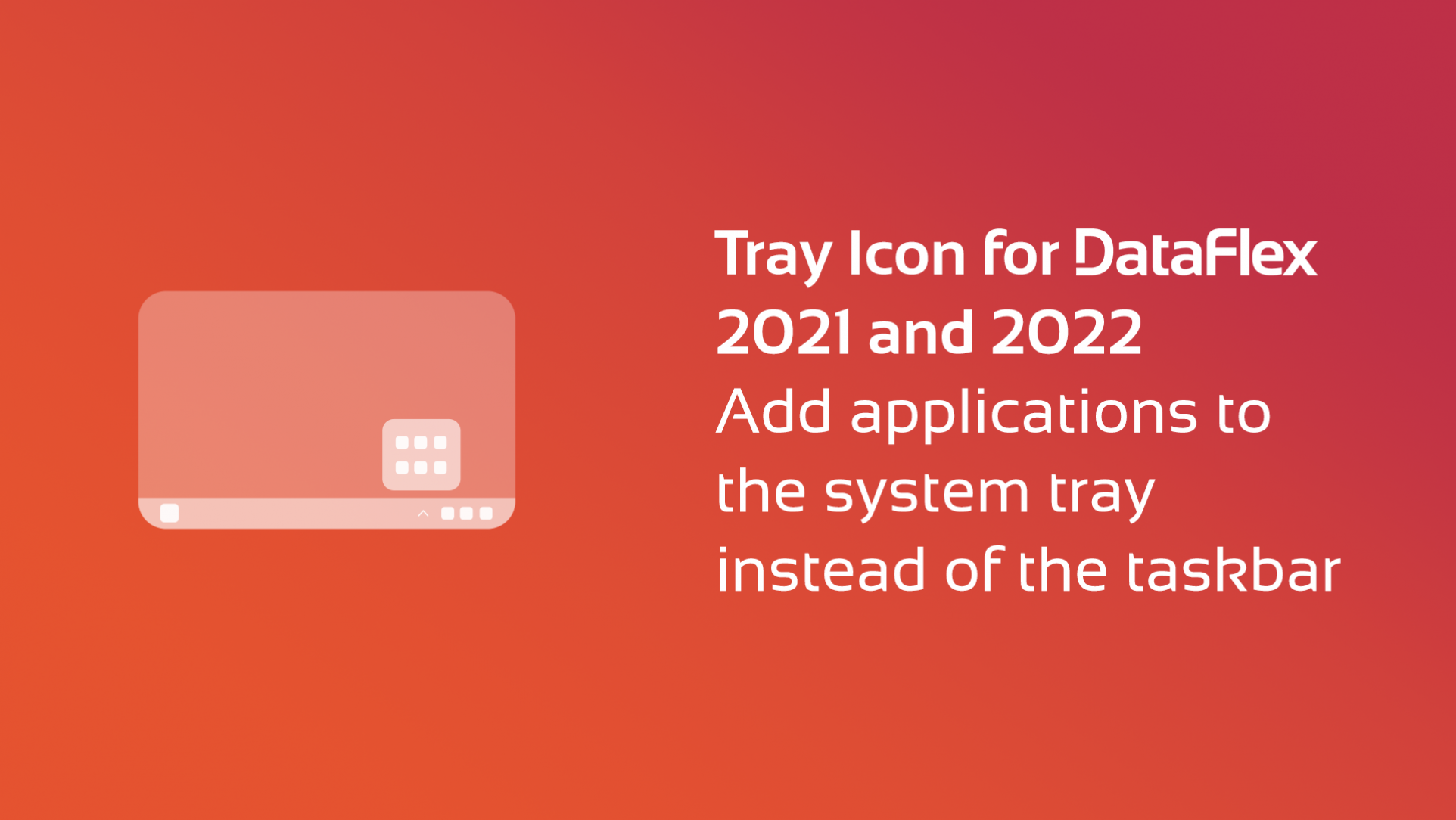 Tray Icon for DataFlex 2021 and 2022