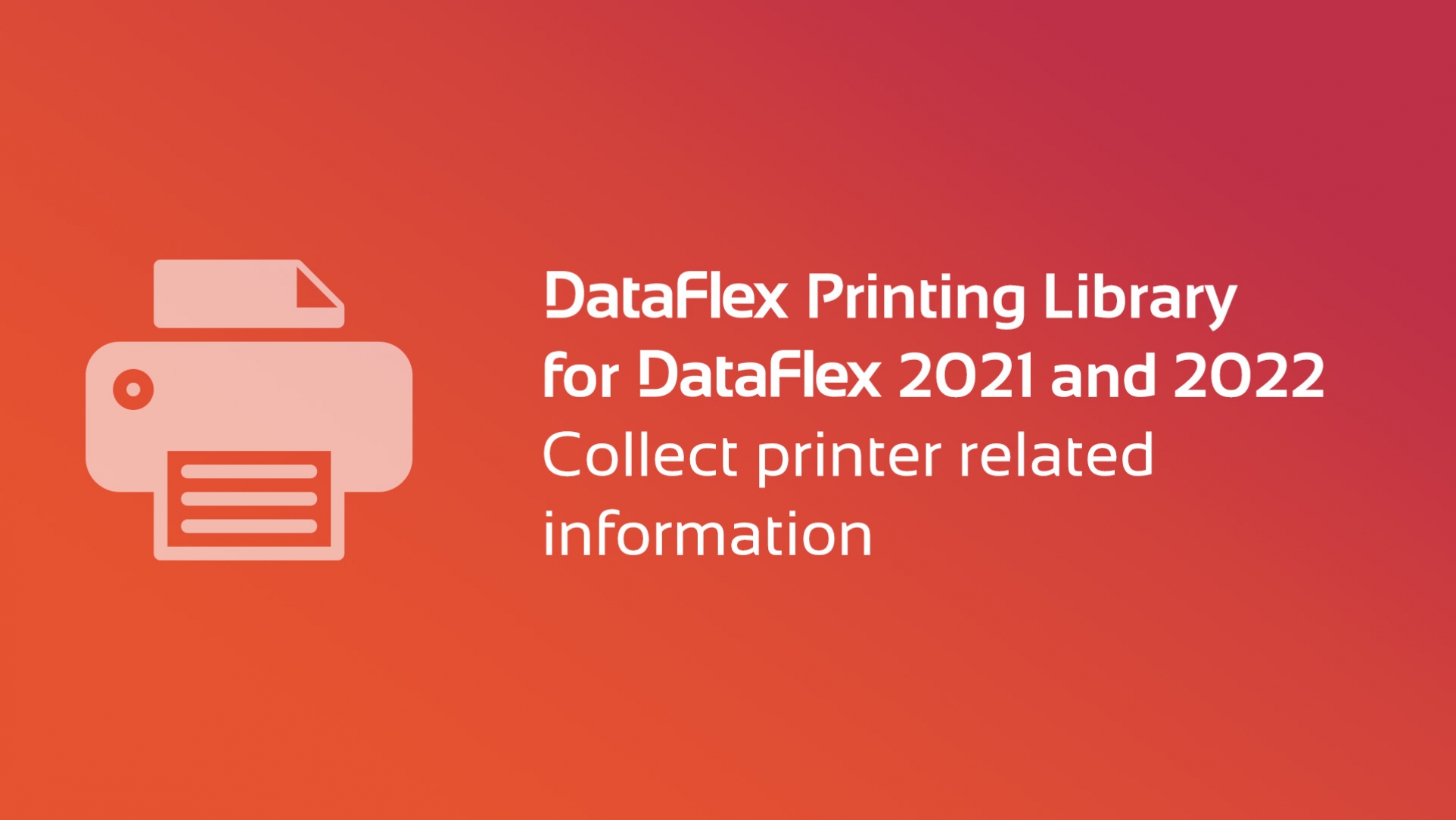 Free DataFlex Printing Library for DataFlex 2021 and 2022