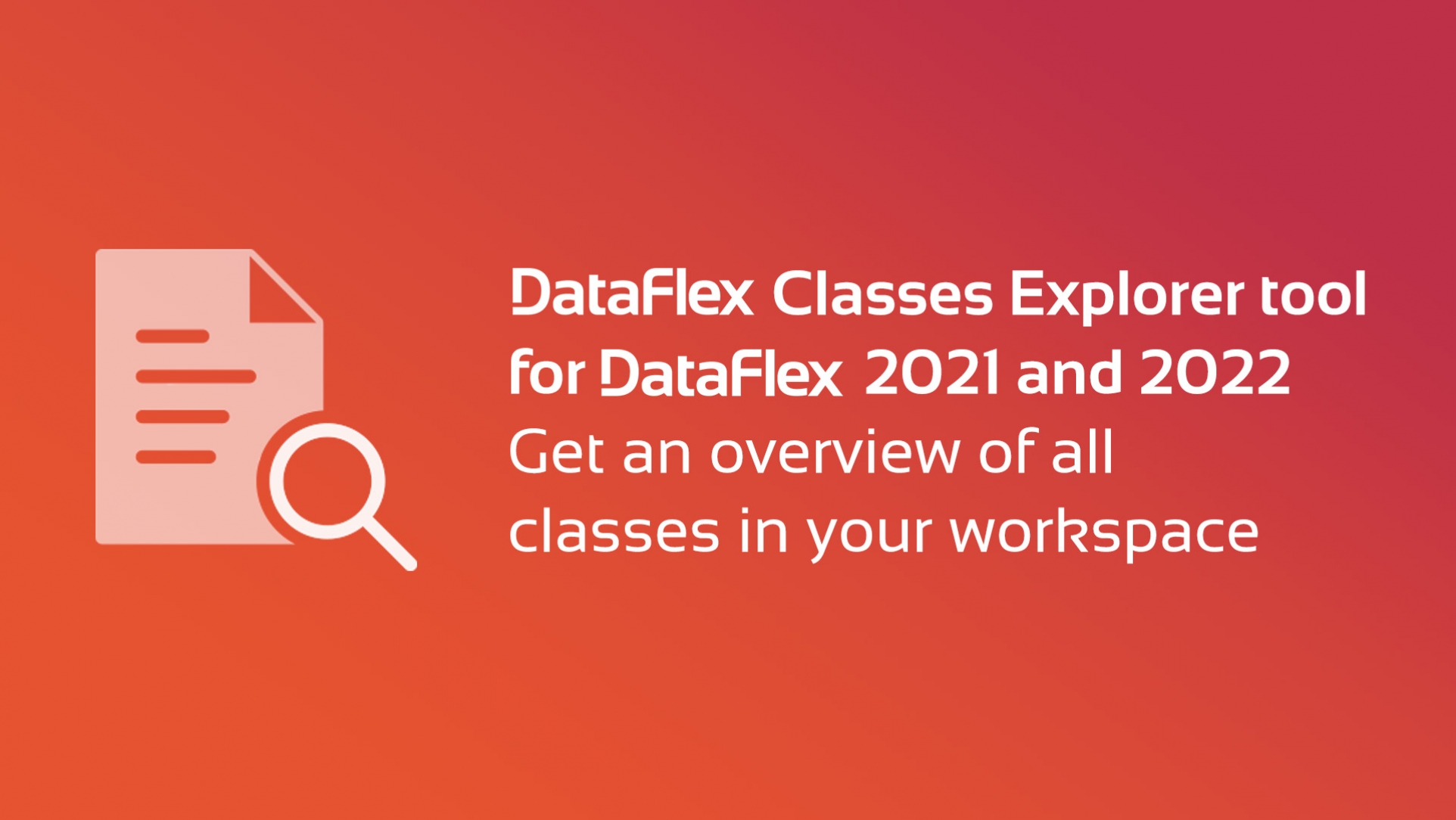 DataFlex Classes Explorer available for DataFlex 2021 and 2022