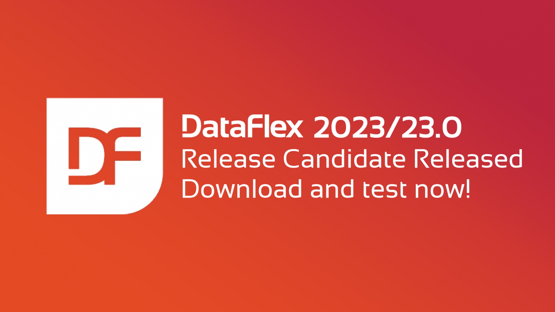 DataFlex 2023 Release Candidate Now Available!