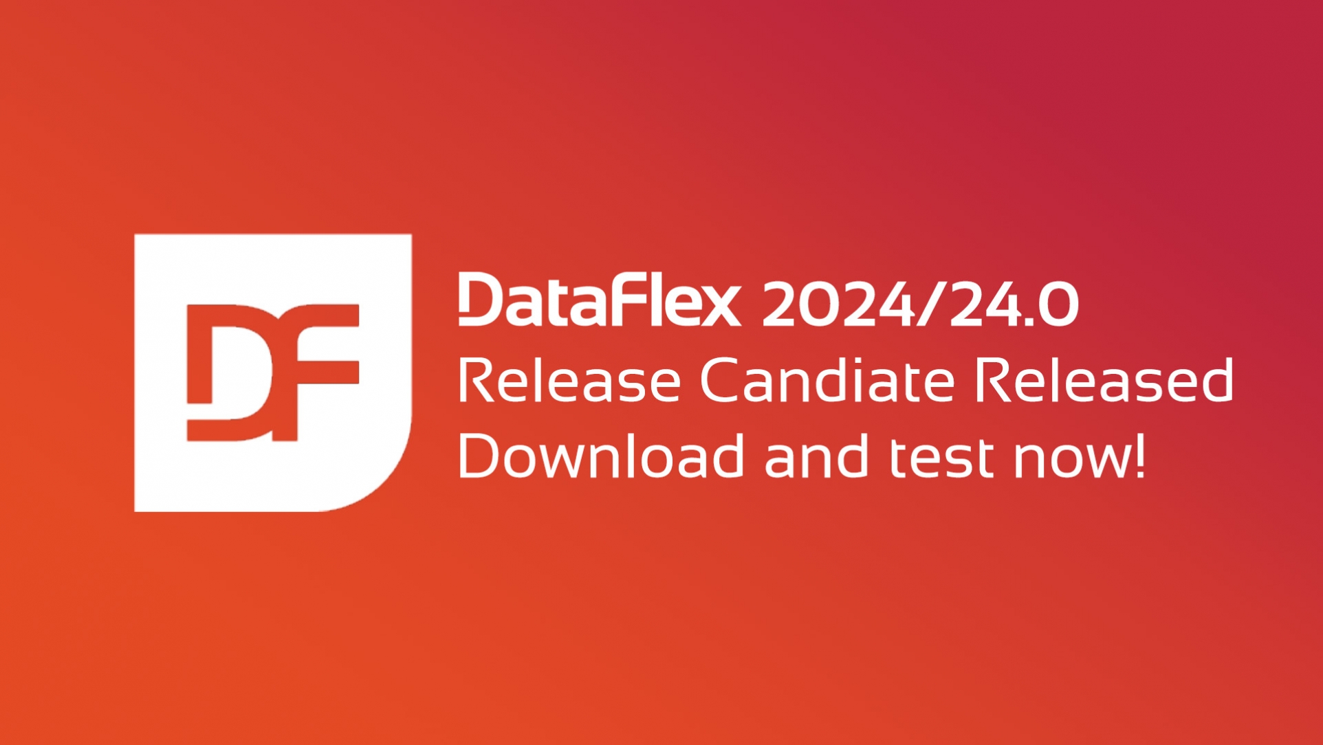 DataFlex 2024 Release Candidate posted!